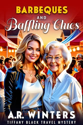 Barbeques and Baffling Clues: A Cozy Tiffany Black Travel Mystery (Tiffany Black Travel Mysteries Book 20)