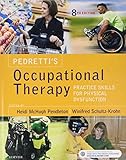 Pedretti's Occupational Therapy: Practice Skills for Physical Dysfunction