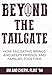 Beyond the Tailgate: How Tailgating Brings and Keeps Friends and Families Together