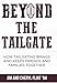 Beyond the Tailgate: How Tailgating Brings and Keeps Friends and Families Together