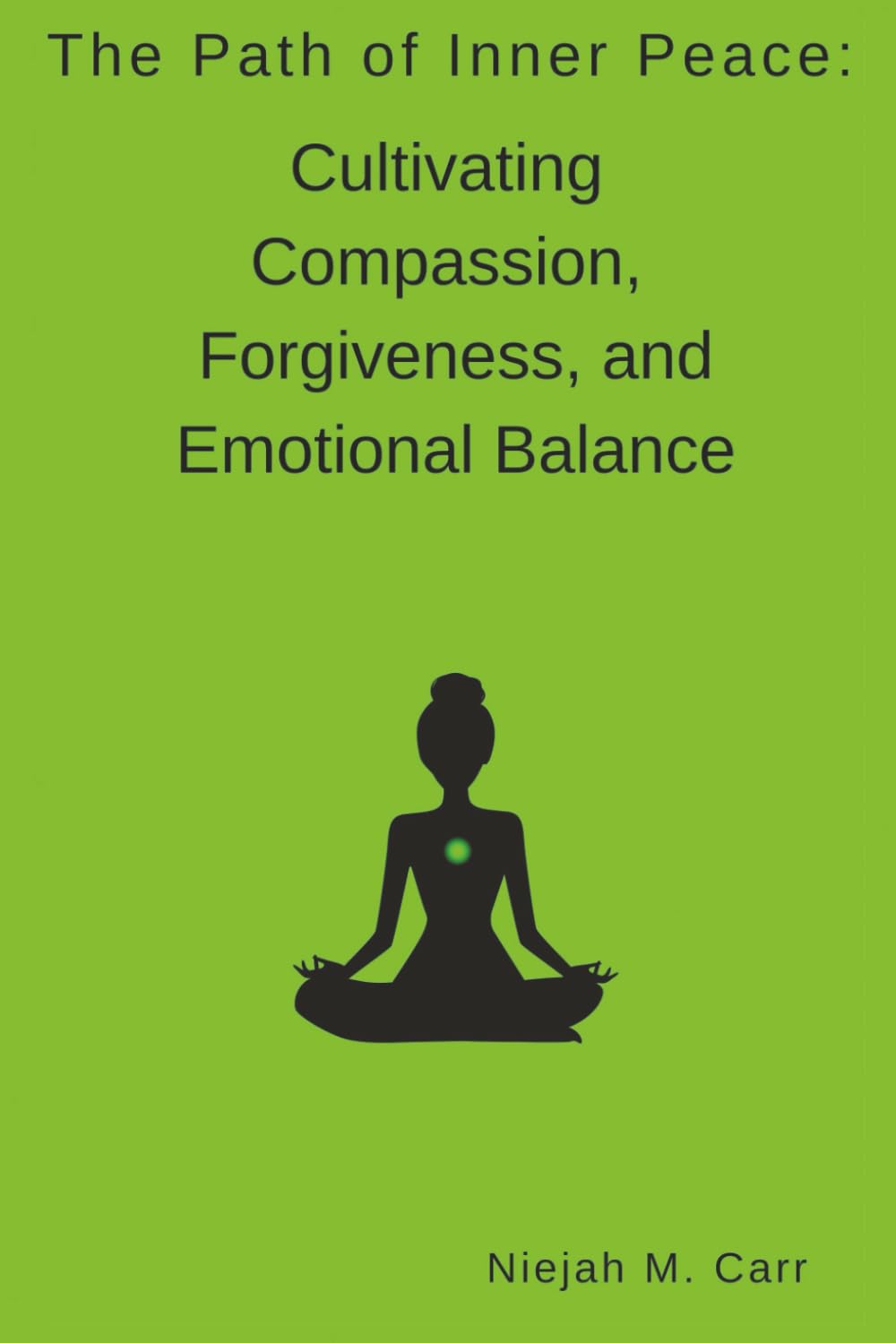 The Path of Inner Peace: Cultivating Compassion, Forgiveness, and Emotional Balance (The Sacred Unfolding)