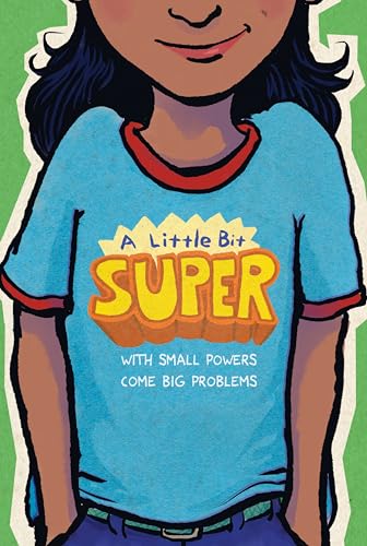 Cover of A Little Bit Super: With Small Powers Come Big Problems