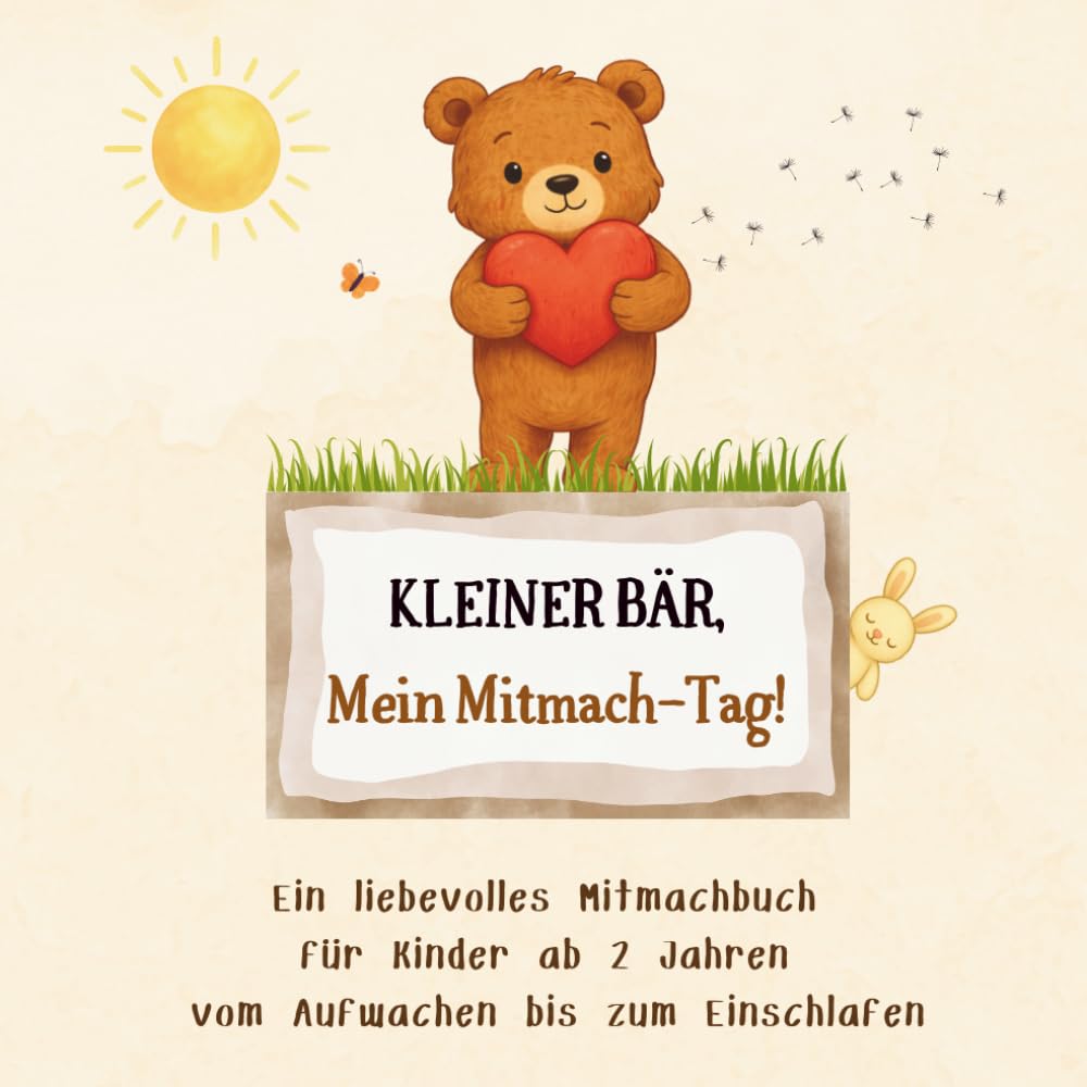 Kleiner Bär – Mein Mitmach-Tag: Ein liebevolles Mitmachbuch für Kinder ab 2 Jahren – vom Aufwachen bis zum Einschlafen