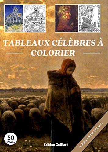 Tableaux Célèbres à Colorier: Livre de Coloriage pour Adultes | Réalisez vos Tableaux de Maîtres | Version Noir & Blanc | 50 pages Grand format