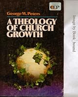 A Theology of Church Growth (Contemporary Evangelical Perspectives) 0310431018 Book Cover