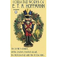 Collected Works of E. T. A. Hoffmann. Illustrated