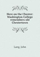 Here on the Chester: Washington College Remembers Old Chestertown 0937692182 Book Cover