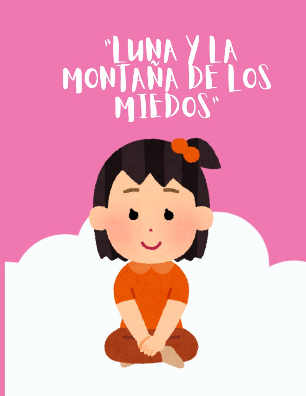 Luna y la montaña de los miedos: Aprende a no rendirte mientras coloreas +6 años