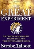 The Great Experiment: The Story of Ancient Empires, Modern States, and the Quest for a Global Nation
