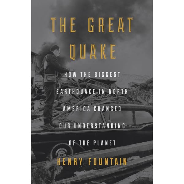 The Great Quake: How the Biggest Earthquake in North America Changed Our Understanding of the Planet