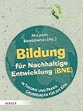 BNE in der Kita: Bildung für Nachhaltige Entwicklung in Theorie und Praxis - Herausgeber: Prof. Dr. Michael Brodowski Mitwirkende: Heide Bergmann, Regina Bestle-Körfer, Judith Christine Enders, Melanie Evans-Eichhorst, Jasmin Geisler, Amanda Groschke, Jens Hübner, Stephan Köster, Ingrid Miklitz, Vera Oostinga, Pia Paust-Lassen, Rainer Pitschas, Mandy Schulze, Inka Seidel-Grothe, Günter Thiele, Karin Wirnsberger 