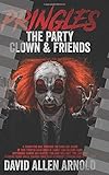 'Pringles the Party Clown & Friends!': An outcast group of family and friends take you on a ride through hell, brutally graphic violence & disturbing humor! (part two)