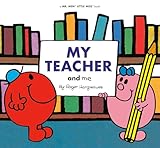 My Teacher and Me (Mr. Men and Little Miss)