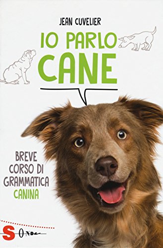 Io Parlo Cane. Breve Corso Di Grammatica Canina-image