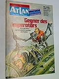  Atlan - Bd. 298. Gegner des Imperators. Roman-Heft. ERSTAUSGABE Juni 1977