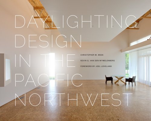 Daylighting Design in the Pacific Northwest (Sustainable Design Solutions from the Pacific Northwest)