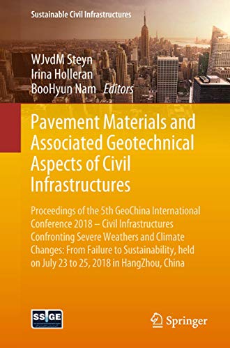 Pavement Materials and Associated Geotechnical Aspects of Civil Infrastructures: Proceedings of the 5th GeoChina International Conference 2018 – Civil ... China (Sustainable Civil Infrastructures)