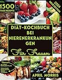  NIERE KRANKHEITS DIÄT-KOCH FÜR FRAUEN (German Edition): Leicht verständlicher Leitfaden für eine natrium-, phosphor- und kaliumarme Ernährung mit ... Management der Nierengesundheit von Frauen