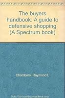 The Buyer's Handbook: A Guide To Defensive Shopping / Raymond L. Chambers 0131095617 Book Cover