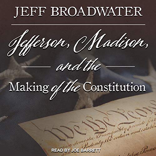 Jefferson, Madison, and the Making of the Constitution by Jeff Broadwater episode artwork