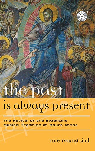 The Past is Always Present: The Revival of the Byzantine Musical Tradition at Mount Athos (Europea: Ethnomusicologies and Modernities)