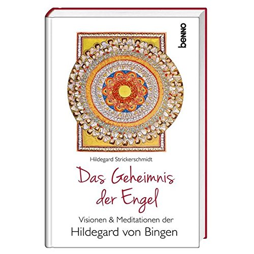 Das Geheimnis der Engel: Visionen & Meditationen der Hildegard von Bingen Das Geheimnis der Engel: Visionen & Meditationen der Hildegard von Bingen