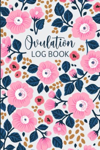 Ovulation Log Book: Fertility Journal Tracker Organizer With Tables | Manual Pregnancy Notebook Test Strip & Ovulation Test Strips Paper Progression Recording Glittering with Floral Cover Ovulation Log Book: Fertility Journal Tracker Organizer With Tables | Manual Pregnancy Notebook Test Strip & Ovulation Test Strips Paper Progression Recording Glittering with Floral Cover