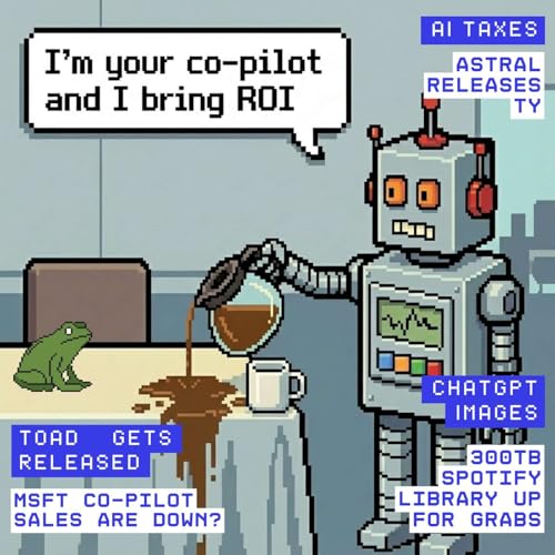 Copilot Slowdown, AI Taxes, OpenAI Images, ty/Toad, ALPR Watch, and the 300TB Spotify Mirror