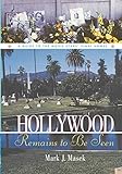 Hollywood Remains to Be Seen: A Guide to the Movie Stars' Final Homes - Mark Masek 