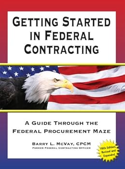 Paperback Getting Started in Federal Contracting: A Guide Through the Federal Procurement Maze Book