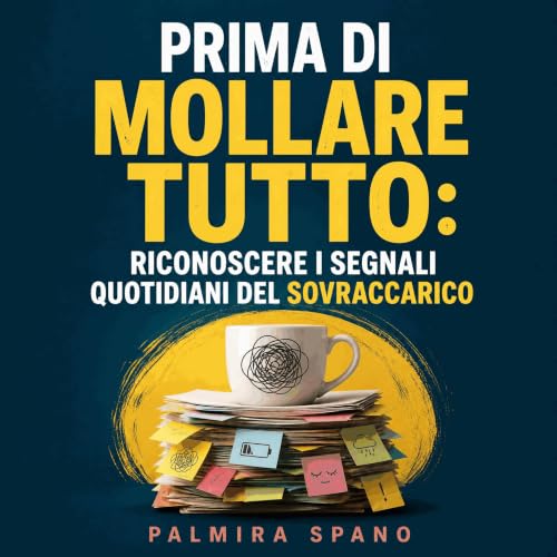 『Prima di mollare tutto: Riconoscere i segnali quotidiani del sovraccarico』のカバーアート