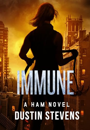 IMMUNE: A Ham Novel (HAM Action Thrillers Book 8)