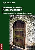 Freimaurerei in Der Fruhen Aufklarungszeit: Bildungstheoretische Ansatze Und Kontroversen 3828836100 Book Cover