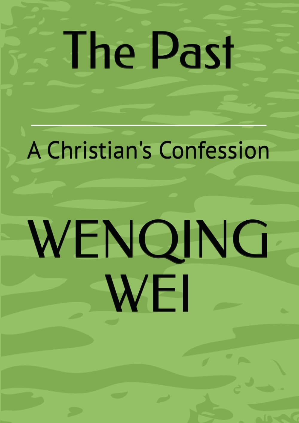 The Past: A Christian's Confession