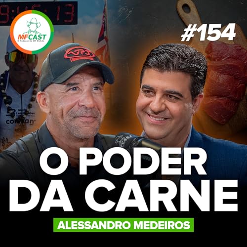 DIETA CARN&Iacute;VORA: COMO A CARNE VIROU FONTE DE ALTA PERFORMANCE (Alessandro Medeiros) - MF Cast 154