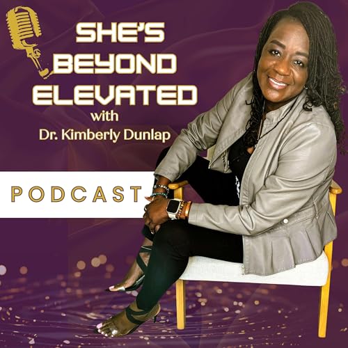 She’s BEYOND Elevated with Dr. Kimberly Dunlap | Mindset, Career & Leadership for Women of Color Titelbild