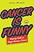 Cancer Is Funny: Keeping Faith in Stage-Serious Chemo