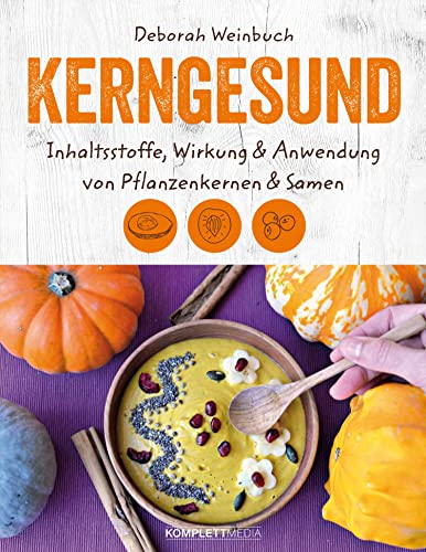 Kerngesund: Inhaltsstoffe, Wirkung und Anwendung