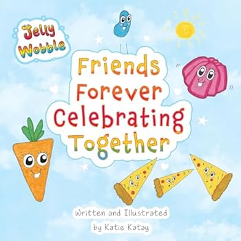 Friends Forever Celebrating Together: A Jelly Wobble Rhyming and Counting Book