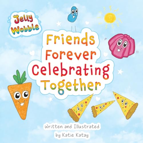 Friends Forever Celebrating Together: A Jelly Wobble Rhyming and Counting Book (Jelly Wobble Books)