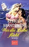 rebecca brandewyne ebook gratuit  Wer die Liebe flieht