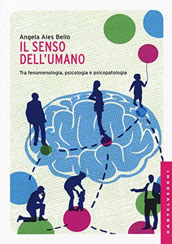Il senso dell'umano: Tra fenomenologia, psicologia e psicopatologia