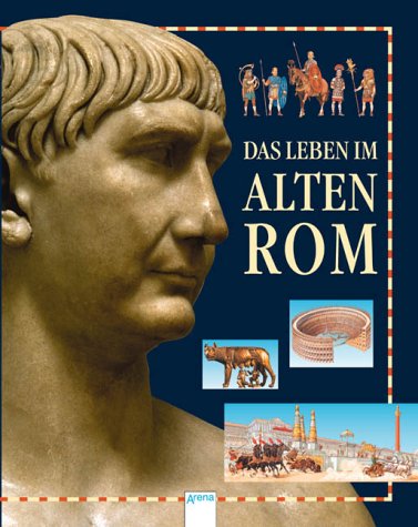 Das Leben im alten Rom Das Leben im alten Rom