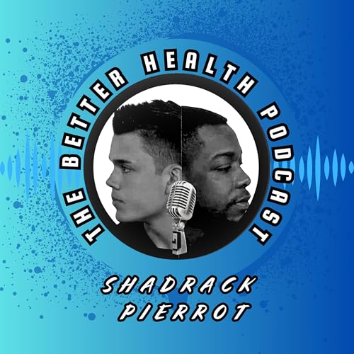 Episode 1: Preventative Healthcare with Shadrack Pierrot: How to Stay Healthy and Avoid Sickness