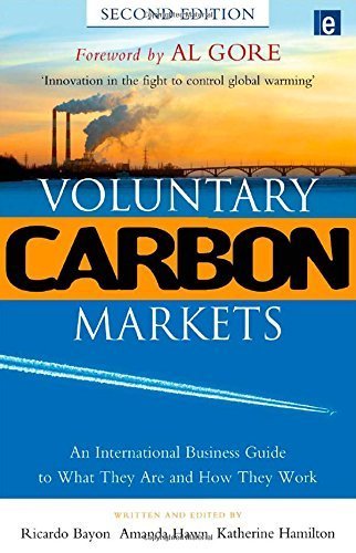 Voluntary Carbon Markets: An International Business Guide to What They Are and How They Work (Environmental Markets Insight Series): Bayon, Ricardo, Hawn, Amanda, Hamilton, Katherine