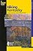 Hiking Kentucky: A Guide To Kentucky's Greatest Hiking Adventures (State Hiking Guides Series)