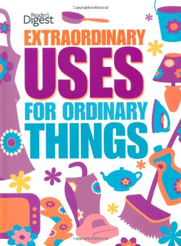 Extraordinary Uses for Ordinary Things - Concise Edition