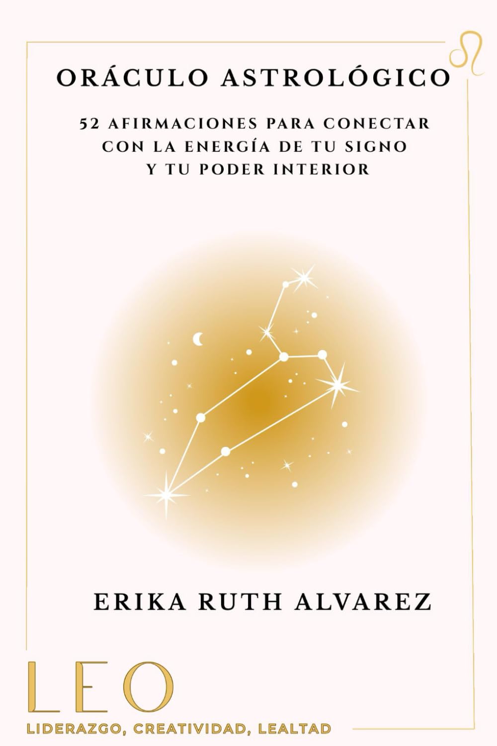 Oráculo Astrológico de Leo: 52 afirmaciones positivas de tu signo zodiacal