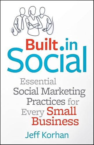 Built-In Social: Essential Social Marketing Practices for Every Small Business