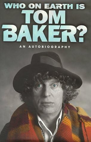 Doctor... Just Who on Earth Is Tom Baker?